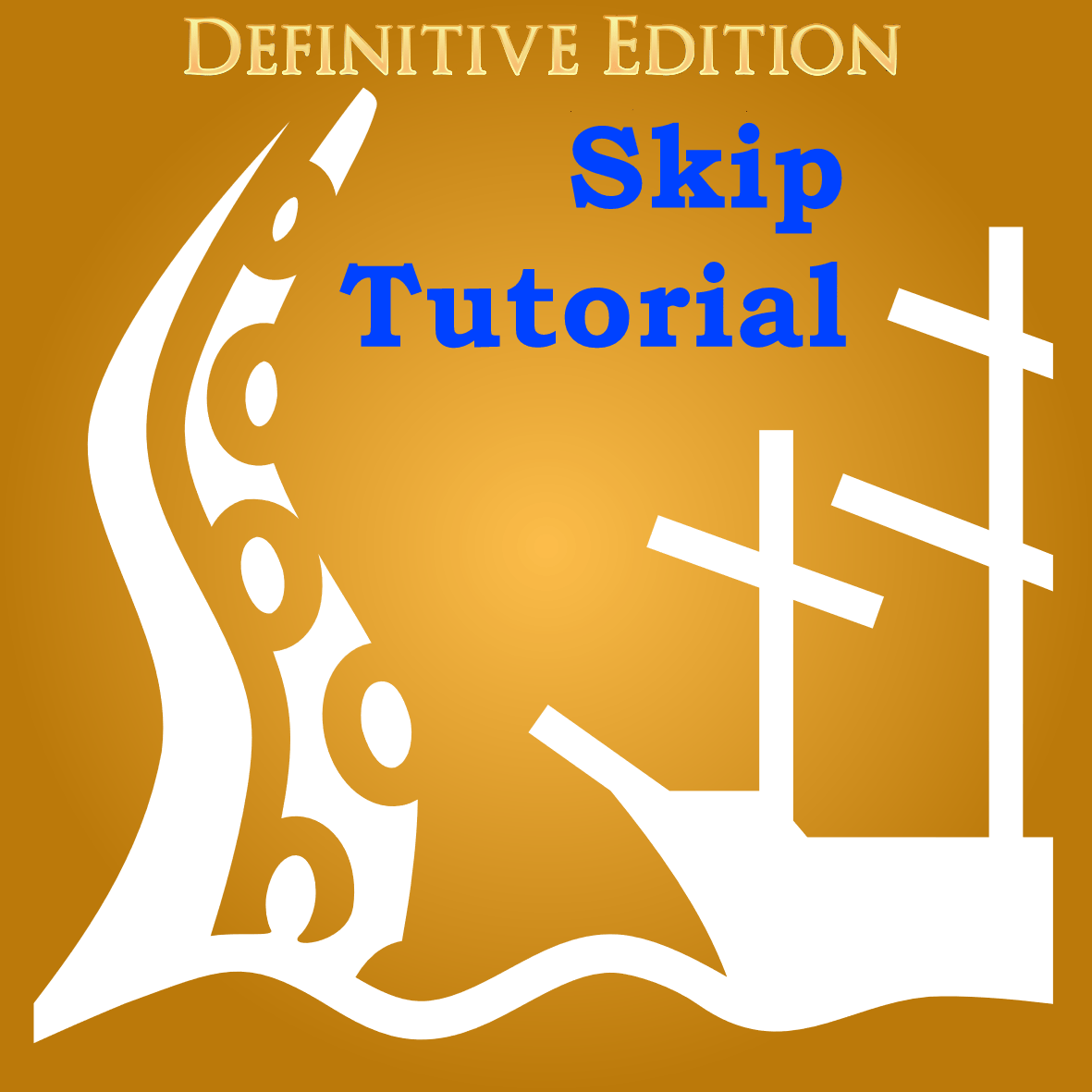 Skip Tutorial [Definitive Edition]